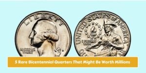 5 Rare Bicentennial Quarters That Might Be Worth Millions