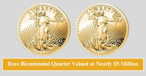 Rare Bicentennial Quarter Valued at Nearly $5 Million