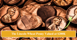 The Lincoln Wheat Penny Valued at $200K