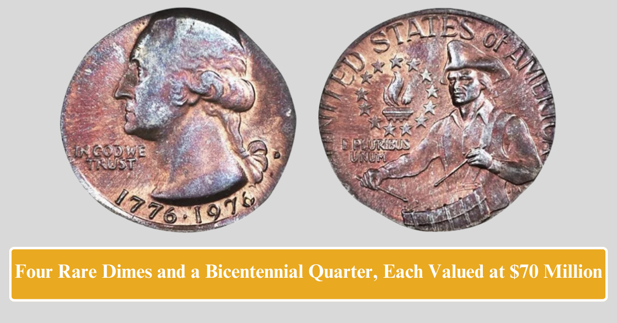 Four Rare Dimes and a Bicentennial Quarter, Each Valued at $70 Million