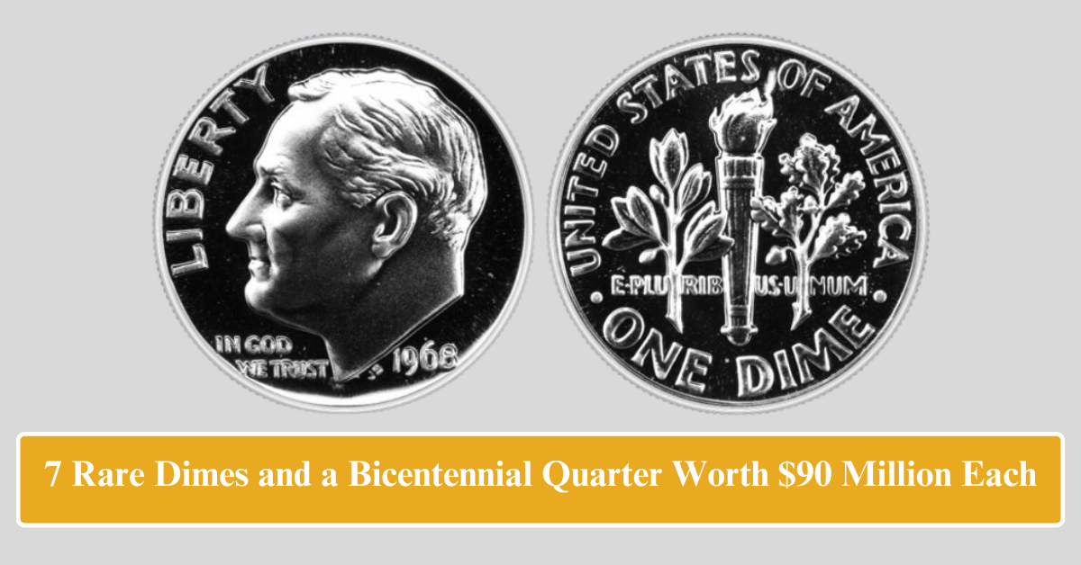 7 Rare Dimes and a Bicentennial Quarter Worth $90 Million Each