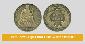 Rare 1829 Capped Bust Dime Worth $150,000