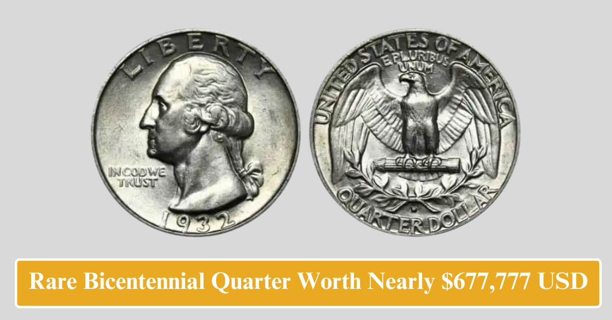 Rare Bicentennial Quarter Worth Nearly $677,777 USD