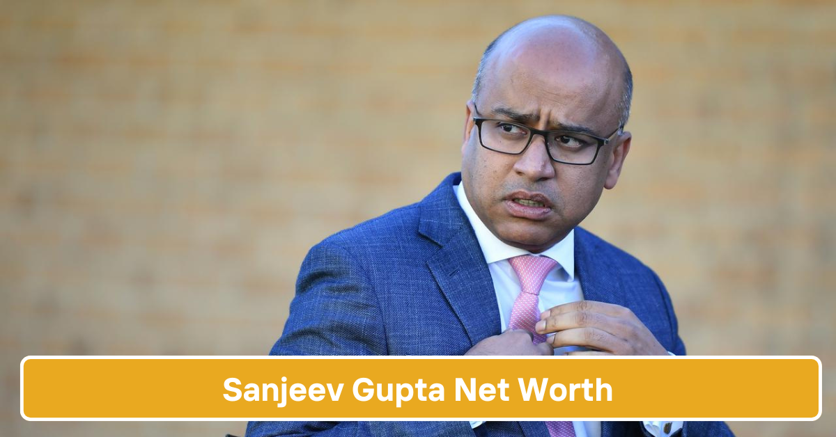 Sanjeev Gupta Net Worth