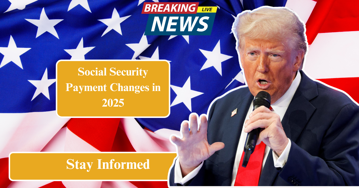 Social Security Payment Changes in 2025