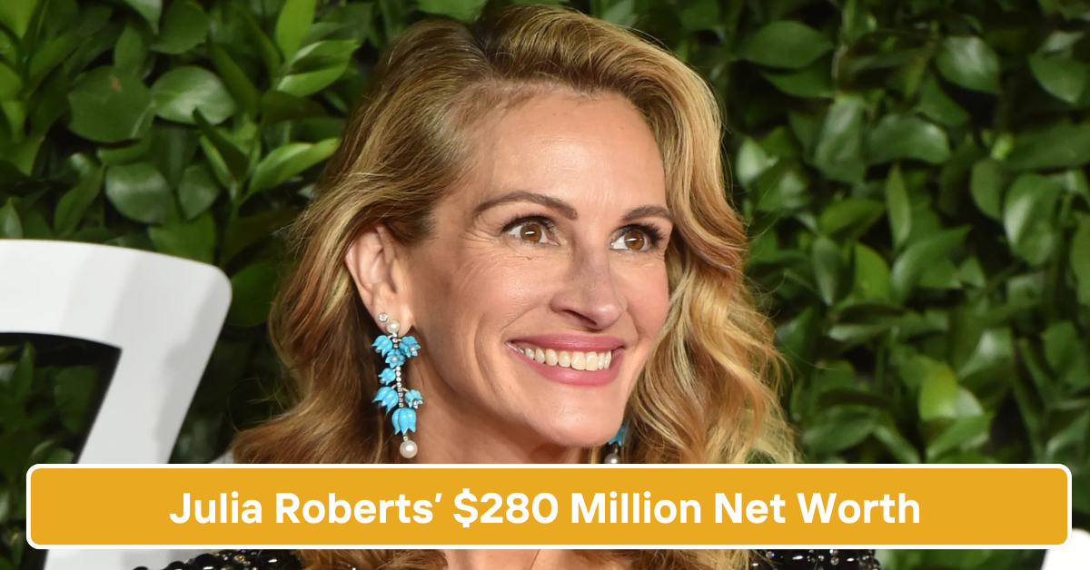 Julia Roberts Net Worth