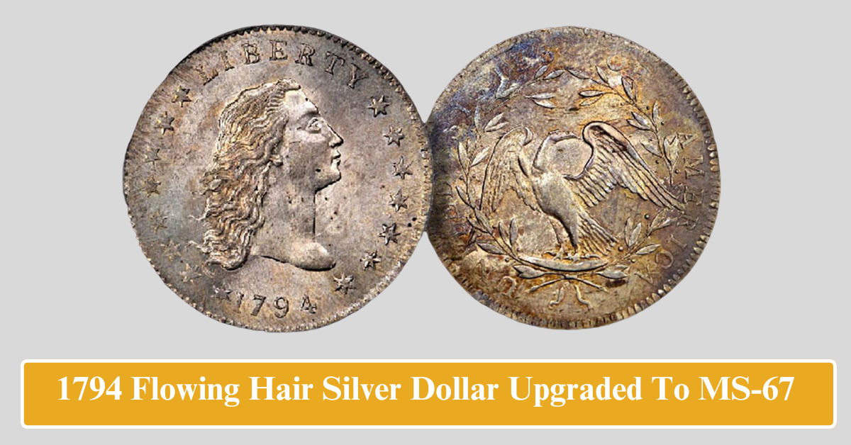 1794 Flowing Hair Silver Dollar Upgraded To MS-67